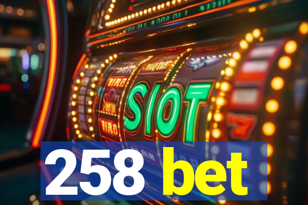 258 bet